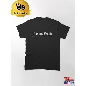 Fitness Freak Gym Motivation Workout Unisex Classic T-Shirt